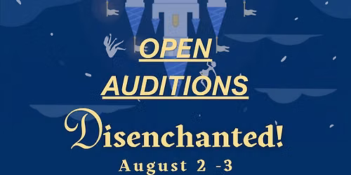 Open Auditions: Disenchanted!