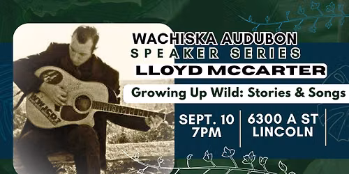 WACHISKA AUDUBON Speaker Series: LLOYD MCCARTER\/Growing up Wild: Songs & Stories