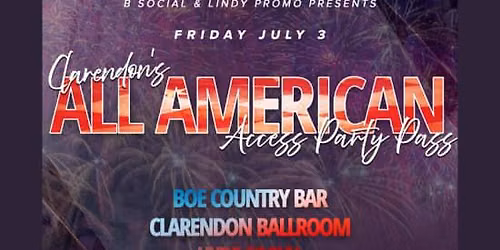 Clarendon's 4th of July All American Access Party Pass