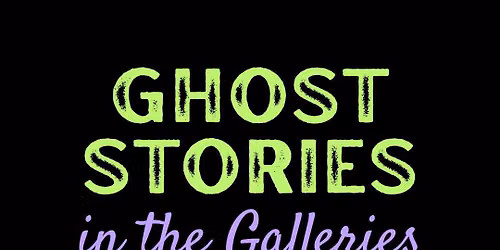 Ghost Stories in the Galleries: A Night of Creative Writing and Sketching