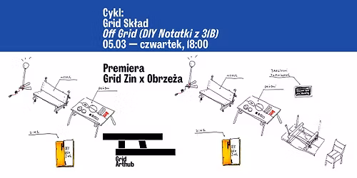 Off Grid (DIY Notatki z 31B) - premiera Grid Zin x Obrze\u017ca