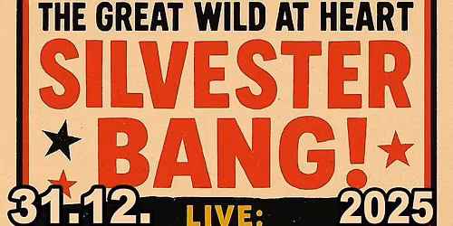 The Great Wild At Heart Silvester Bang feat. Arturo Bassicks Punktry&Western+The London Sewage Co.