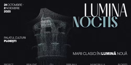 LUMINA NOCTIS \u2014 Marii clasici \u00een lumin\u0103 nou\u0103