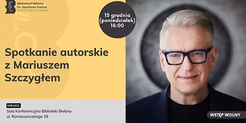 Spotkanie z Mariuszem Szczyg\u0142em
