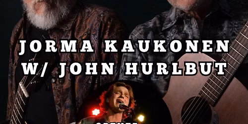 Jorma Kaukonen and John Hurlbut with Opener Rylee Bapst