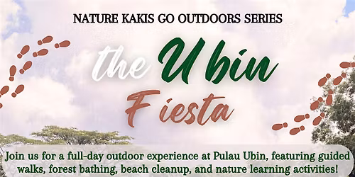 NATURE KAKIS GO OUTDOORS SERIES: The Ubin Fiesta