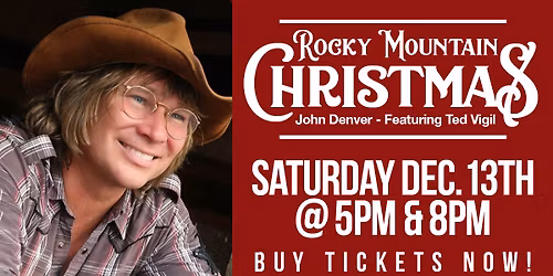 "Rocky Mountain Christmas, a Tribute to John Denver" starring Ted Vigil.