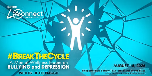 FEBC LifeConnect: #BreakTheCycle \u2013 A Mental Health Wellness Forum on Bullying and Depression