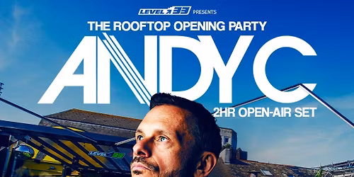 Andy C: Level 33 Summer Rooftop Opening Party