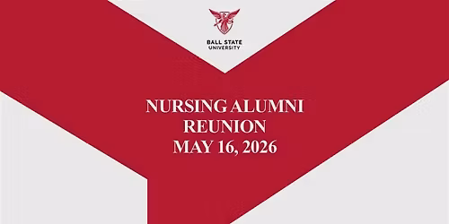 Copy of 2026 Ball State University Nursing Alumni Reunion and Alumni Awards