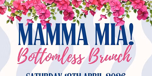 MAMMA MIA Bottomless Brunch! - Saturday 18th April 2026