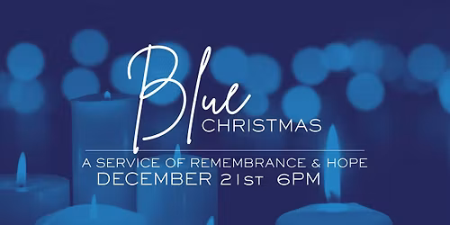 Blue Christmas Service \u2013 A Place for Hope in the Midst of Loss
