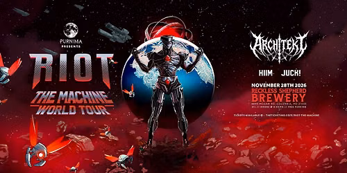 RIOT - The Machine World Tour feat. Architekt, Hiim, & Juck!