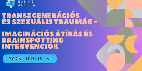 TRANSZGENER\u00c1CI\u00d3S \u00c9S SZEXU\u00c1LIS TRAUM\u00c1K \u2013 IMAGIN\u00c1CI\u00d3S \u00c1T\u00cdR\u00c1S \u00c9S BRAINSPOTTING INTERVENCI\u00d3K