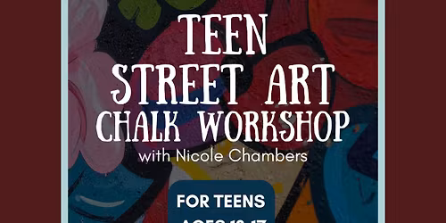TEEN Street Art Chalk Workshop with Nicole Chambers