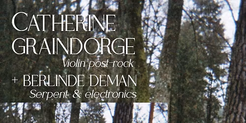 CATHERINE GRAINDORGE - SONGS FOR THE DEAD (BE) + BERLINDE DEMAN (BE)