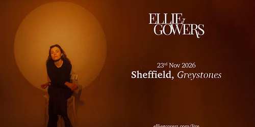 Ellie Gowers UK Tour: SHEFFIELD