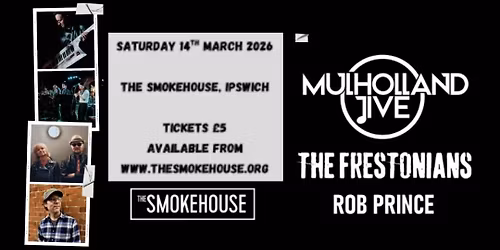 Mulholland Jive + The Frestonians + Rob Prince @ The Smokehouse Sat 14 March