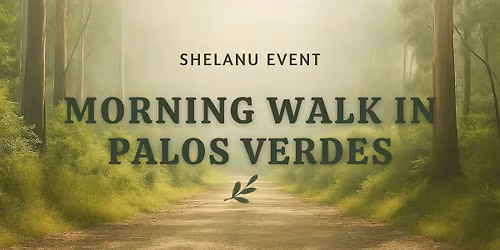 Shelanu: Morning Walk in Palos Verdes