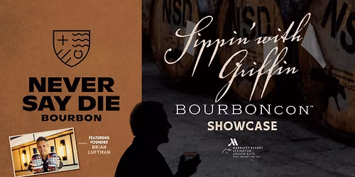 Sippin' with Griffin BourbonCon Showcase: Never Say Die Bourbon