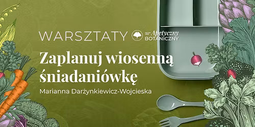 WARSZTATY | Zaplanuj wiosenn\u0105 \u015bniadani\u00f3wk\u0119 | Marianna Dar\u017cynkiewicz-Wojcieska