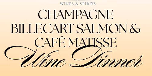 Champagne Billecart-Salmon & Caf\u00e9 Matisse Wine Dinner