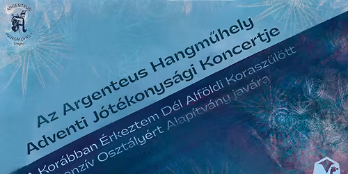 Az Argenteus Hangm\u0171hely adventi j\u00f3t\u00e9konys\u00e1gi koncertje a Kor\u00e1bban \u00c9rkeztem Alap\u00edtv\u00e1ny jav\u00e1ra