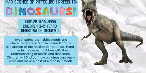 Mad Science of Pittsburgh Presents- Dinosaurs!