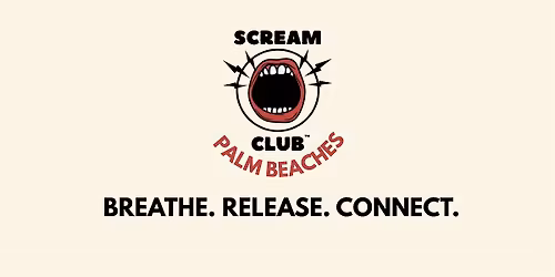 Scream Club Palm Beaches: Breathe. Release. Connect.