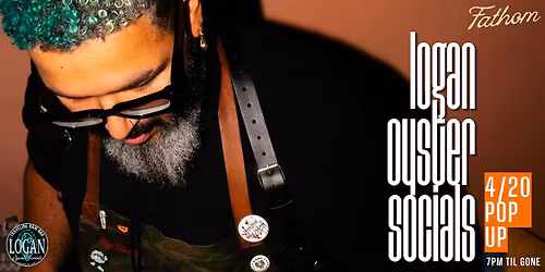 Logan Oyster Socials: 4\/20 Pop Up