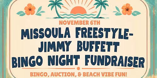 Missoula Freestyle Jimmy Buffet Bingo Night FUNdraiser!!