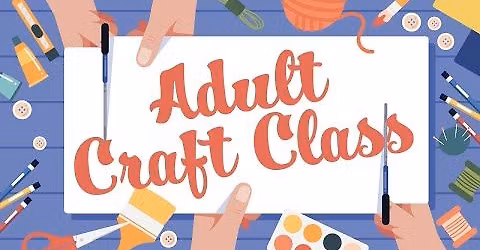 Adult Craft - Project To Be Announced- Must call to reserve seat.