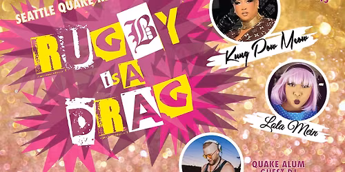 Rugby Is A Drag! Presented by Seattle Quake RFC