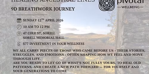 Pivotal Wellbeing 9D (Activation) Breathwork - Healing Ancestral Lines - Sorell