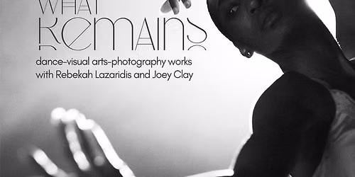 projectALCHEMY | What Remains: Dance, Visual Art & Photography with Rebekah Lazaridis & Joey Clay
