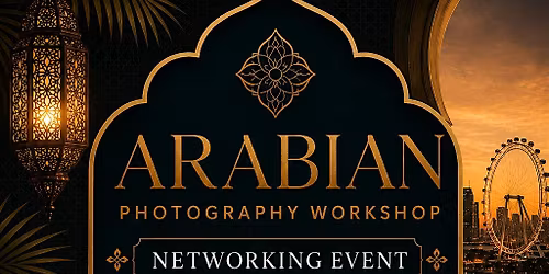 ARABIAN PHOTOGRAPHY WORKSHOP \/ NETWORKING EVENT