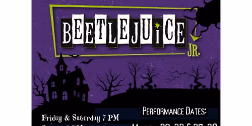 PERFORMANCES: Beetlejuice JR. \/ March 20-21-22 & 27-28-29