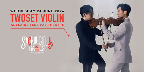 TwoSet Violin: The Sacrilegious Games \u2013 Adelaide