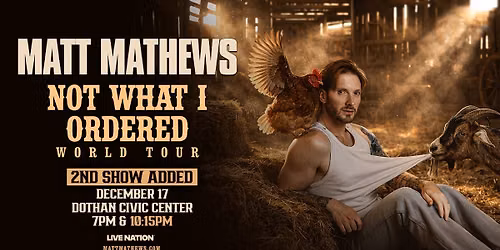 Matt Mathews - Not What I Ordered World Tour 2ND SHOW [Dothan Civic Center]