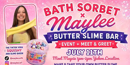 Bath Sorbet x Maylee Butter Slime Bar- Event & Meet & Greet