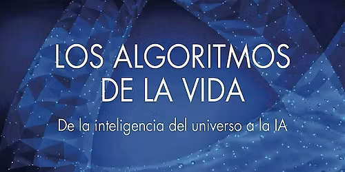 Los algoritmos de la vida: El orden elegante que acoge el caos.