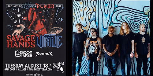Savage Hands, Of Virtue, Kingdom Collapse, Sorry X 8\/18