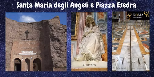 La Basilica Astronomica di Roma: Santa Maria degli Angeli e Piazza Esedra