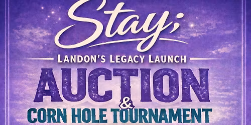 Stay; Landon's Legacy Launch Auction & Corn Hole Tournament