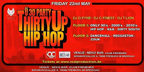 Thirty Up Hip Hop | Freiburg im Breisgau | Friday 22.05 May @ NEKO CLUB