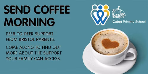 Cabot Primary School | SEND Coffee Morning | School families only