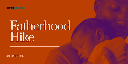 Fatherhood in Action: Fathers for Birth Justice Hike