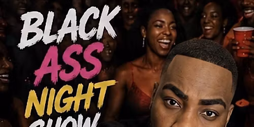 Black Ass Night Show