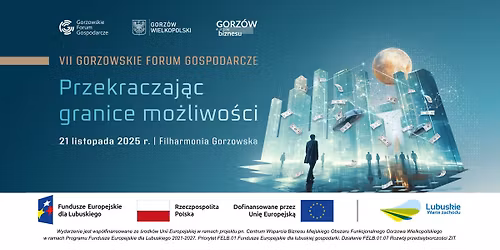 VII GORZOWSKIE FORUM GOSPODARCZE - Przekraczaj\u0105c granice mo\u017cliwo\u015bci