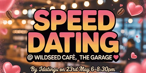 Speed Dating @ Wildseed Caf\u00e9, The Garage
